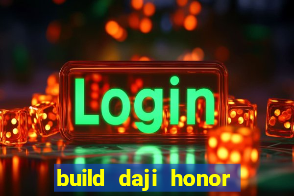 build daji honor of kings